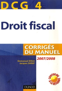 Emmanuel Disle et Jacques Saraf - Droit fiscal DCG4 - Corrigés du manuel.
