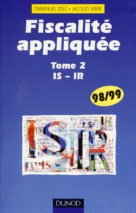 Emmanuel Disle et Jacques Saraf - Fiscalite Appliquee. Tome 2, Edition 1998-1999.