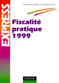 Emmanuel Disle et Jacques Saraf - Fiscalité pratique 1999.