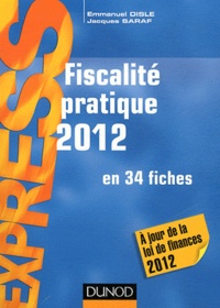 Emmanuel Disle et Jacques Saraf - Fiscalité pratique en 34 fiches.