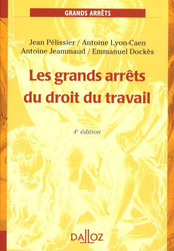 Emmanuel Dockès et Jean Pélissier - Les grands arrêts du droit du travail.