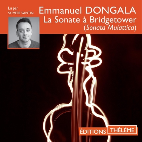 Emmanuel Dongala et Sylvère Santin - La sonate à Bridgetower (Sonata Mulattica).