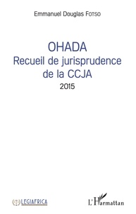 Emmanuel Douglas Fotso - OHADA Recueil de jurisprudence de la CCJA 2015.