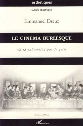 Emmanuel Dreux - Le cinéma burlesque - Ou la subversion par le geste.