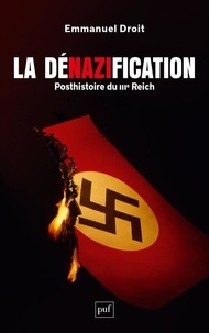Emmanuel Droit - La dénazification - Posthistoire du IIIe Reich.