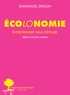 Emmanuel Druon - Ecolonomie - Entreprendre sans détruire.
