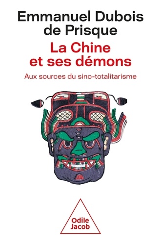 La Chine et ses démons. Aux sources du sino-totalitarisme