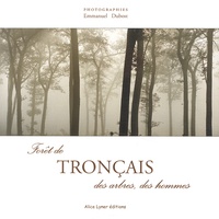 Emmanuel Dubost - Forêt de Tronçais - Des arbres, des hommes.