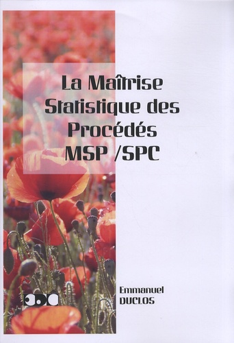 Emmanuel Duclos - La maîtrise statistique des procédés MSP/SPC.