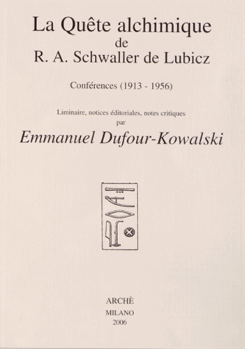Emmanuel Dufour-Kowalski - La Quête alchimique de R-A Schwaller de Lubicz.