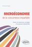 Emmanuel Duguet - Microéconomie de la concurrence imparfaite - Cours et exercices corrigés d'économie industrielle.