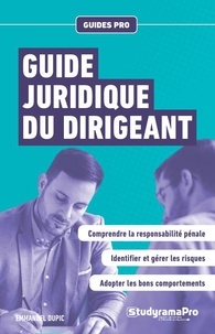 Ebook téléchargement gratuit pdf pdf Guide juridique du dirigeant CHM DJVU 9782759053544 par Emmanuel Dupic (Litterature Francaise)