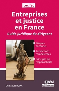 Emmanuel Dupic - Les entreprises et la justice - Guide juridique des dirigeants.