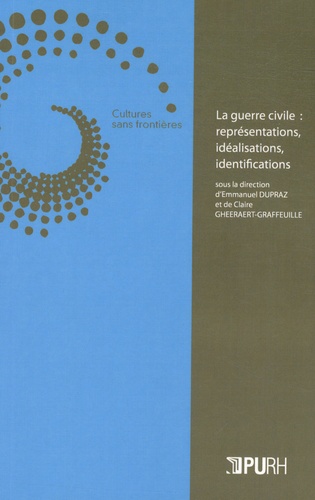 Emmanuel Dupraz et Claire Gheeraert-Graffeuille - La guerre civile : représentations, idéalisations, identifications.