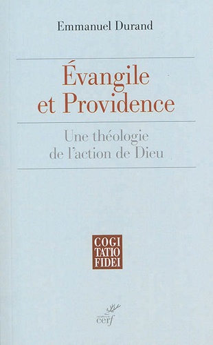 Evangile et providence, une théologie de l'action de Dieu