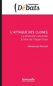 Emmanuel Durand - L'attaque des clones - La diversité culturelle et l'ère de l'hyperchoix.