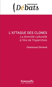 Emmanuel Durand - L'attaque des clones - La diversité culturelle et l'ère de l'hyperchoix.