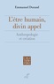 Emmanuel Durand - L'être humain, divin appel - Anthropologie et création.