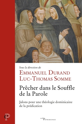 Prêcher dans le souffle de la parole. Jalons pour une théologie dominicaine de la prédication