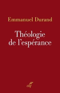 Emmanuel Durand - Théologie de l'espérance.