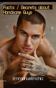 Facts / Secrets about Handsome Guys