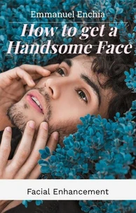 How to get a Handsome Face, Facial Enhancement