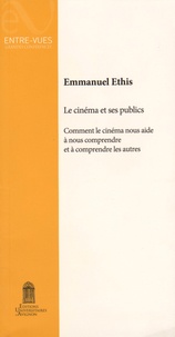 Emmanuel Ethis - Le cinéma et ses publics - Comment le cinéma nous aide à nous comprendre et à comprendre les autres.