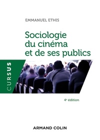 Emmanuel Ethis - Sociologie du cinéma et de ses publics - 4e éd.