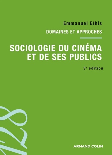 Sociologie du cinéma et de ses publics. 3e édition. Domaines et approches 3e édition