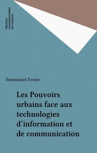 LES POUVOIRS URBAINS FACE AUX TECHNOLOGIES D'INFORMATION ET DE COMMUNICATION. 1ère édition