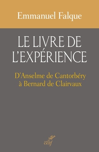Le livre de l'expérience. D'Anselme de Cantorbéry à Bernard de Clairvaux