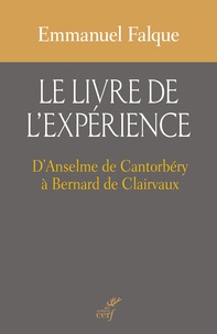 Emmanuel Falque - Le livre de l'expérience - D'Anselme de Cantorbéry à Bernard de Clairvaux.