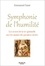 Symphonie de l'humilité. Les secrets de la vie spirituelle avec les moines des premiers siècles