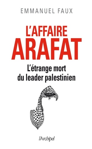 L'affaire Arafat. L'étrange mort du leader palestinien