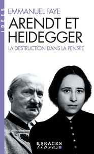 Emmanuel Faye - Arendt et Heidegger - Extermination nazie et destruction de la pensée.