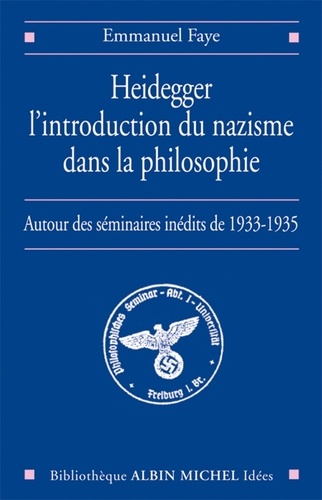 Emmanuel Faye et Emmanuel Faye - Heidegger, l'introduction du nazisme dans la philosophie.