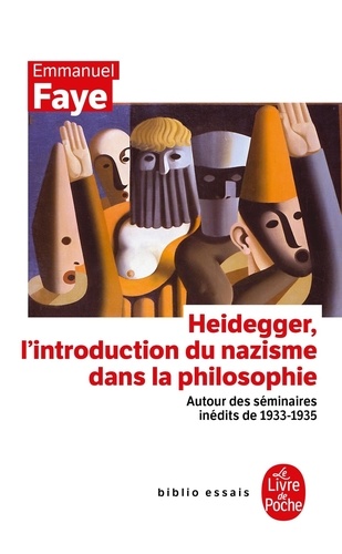 Emmanuel Faye - Heidegger, l'introduction du nazisme dans la philosophie - Autour des séminaires inédits de 1933-1935.