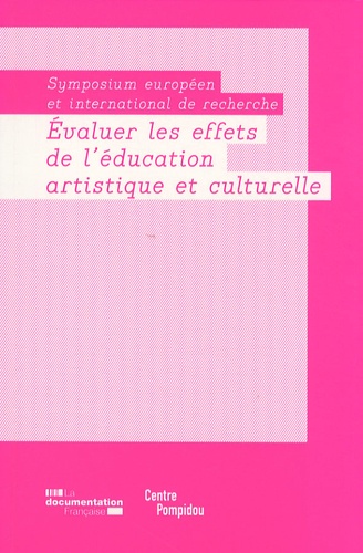 Emmanuel Fraisse - Evaluer les effets de l'éducation artistique et culturelle - Symposium européen et international de recherche.