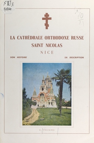 La cathédrale orthodoxe russe Saint Nicolas, Nice. Son histoire, sa description