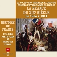 Emmanuel Fureix - Histoire de France (Volume 6) - La France du XIXe siècle de 1814 à 1914.