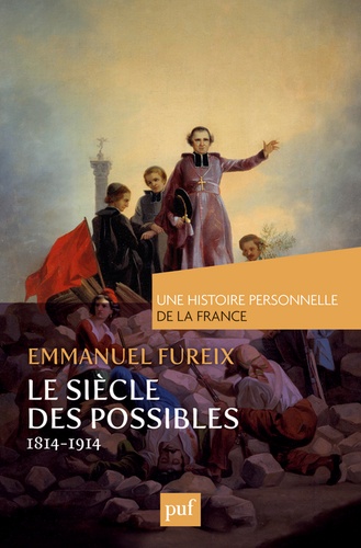 Emmanuel Fureix - Le siècle des possibles (1814-1914).