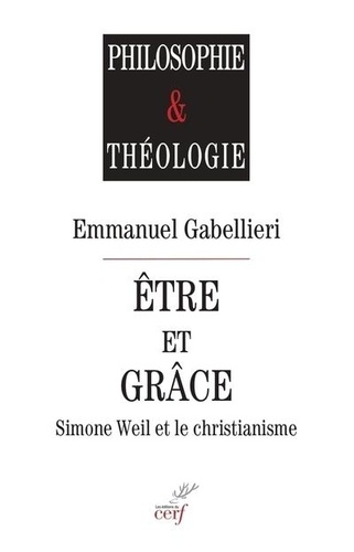 Etre et Grâce. Simone Weil et le christianisme