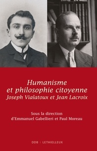 Emmanuel Gabellieri et Paul Moreau - Humanisme et philosophie citoyenne - Jean Lacroix, Joseph Vialatoux.