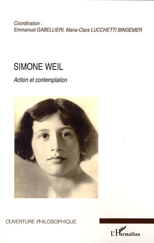 Emmanuel Gabellieri et Maria Clara Lucchetti Bingemer - Simone Weil - Action et contemplation.