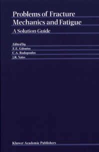 Emmanuel Gdoutos et Chris Rodopoulos - Problems of Fracture Mechanics and Fatigue - A Solution Guide.