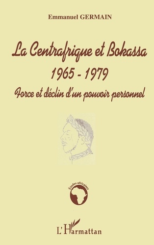 Emmanuel Germain - La centrafrique et bokassa 1965-1979.