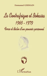 La centrafrique et bokassa 1965-1979