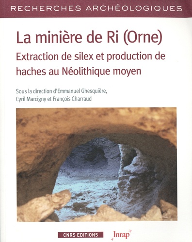 La minière de Ri (Orne). Extraction de silex et production de haches au Néolithique moyen