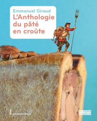 Emmanuel Giraud - L'anthologie du pâté en croûte.