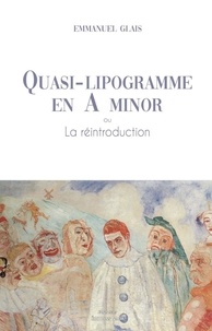 Emmanuel Glais - Quasi-lipogramme en A minor ou la réintroduction.